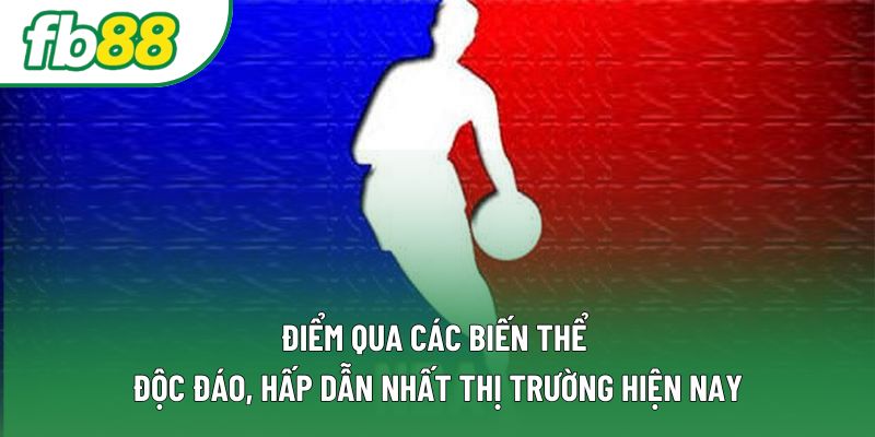 Điểm qua các biến thể độc đáo, hấp dẫn nhất thị trường hiện nay Điểm qua các biến thể độc đáo, hấp dẫn nhất thị trường hiện nay