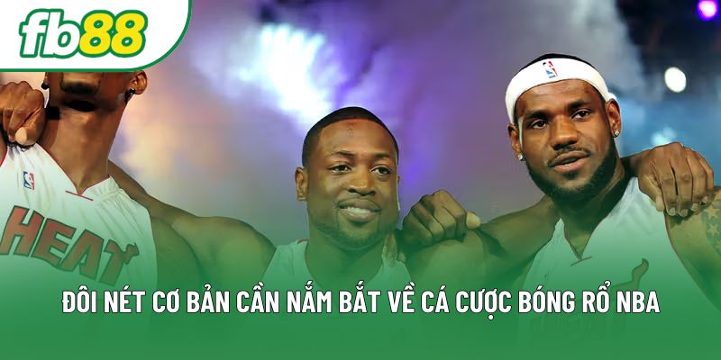 Đôi nét cơ bản cần nắm bắt về cá cược bóng rổ NBA Đôi nét cơ bản cần nắm bắt về cá cược bóng rổ NBA