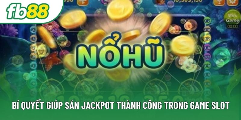 Bí quyết giúp săn jackpot thành công trong game slot Bí quyết giúp săn jackpot thành công trong game slot