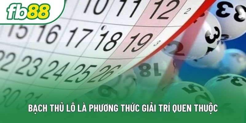 Bạch thủ lô là phương thức giải trí quen thuộc Bạch thủ lô là phương thức giải trí quen thuộc